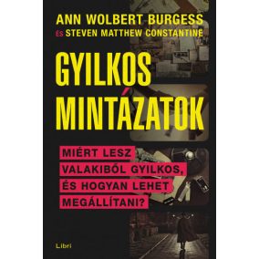 Gyilkos mintázatok - Miért lesz valakiből sorozatgyilkos, és hogyan lehet megállítani?   Gyilkos mintázatok - Miért lesz valakiből sorozatgyilkos, és hogyan lehet megállítani?