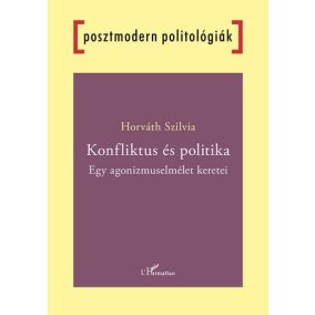 Konfliktus és politika - Egy agonizmuselmélet keretei Konfliktus és politika - Egy agonizmuselmélet keretei