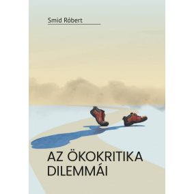 Az ökokritika dilemmái Az ökokritika dilemmái