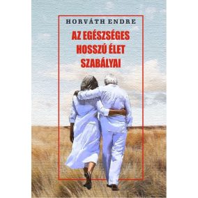 Az egészséges hosszú élet szabályai Az egészséges hosszú élet szabályai
