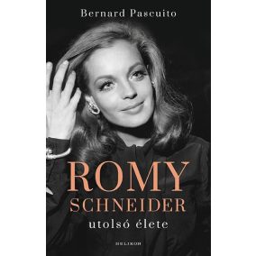 Romy Schneider utolsó élete Romy Schneider utolsó élete