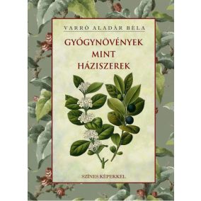 Gyógynövények mint háziszerek Gyógynövények mint háziszerek