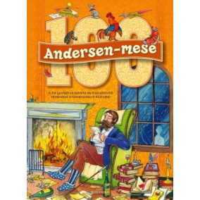 100 Andersen-mese - A kis gyufaárus leányka és más elbűvölő történetek a meseirodalom királyától   100 Andersen-mese - A kis gyufaárus leányka és más elbűvölő történetek a meseirodalom királyától
