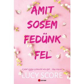 Amit sosem fedünk fel - A jófiúk mindig a jólányokat választják... Vagy mégsem?   Amit sosem fedünk fel - A jófiúk mindig a jólányokat választják... Vagy mégsem?