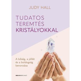 Tudatos teremtés kristályokkal Tudatos teremtés kristályokkal
