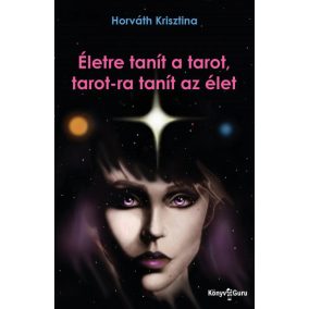 Életre tanít a tarot, tarot-ra tanít az élet Életre tanít a tarot, tarot-ra tanít az élet