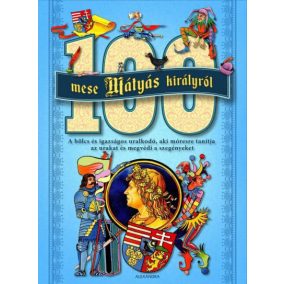 100 mese Mátyás királyról 100 mese Mátyás királyról