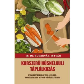Korszerű húsnélküli táplálkozás Korszerű húsnélküli táplálkozás