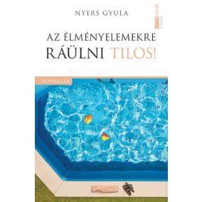Az élményelemekre ráülni tilos! Az élményelemekre ráülni tilos!