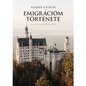 Emigrációm története Emigrációm története