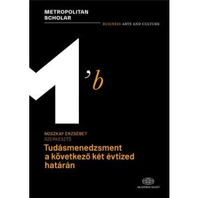 Tudásmenedzsment a következő két évtized határán Tudásmenedzsment a következő két évtized határán