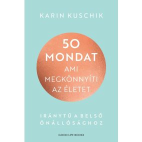 50 mondat, ami megkönnyíti az életet 50 mondat, ami megkönnyíti az életet