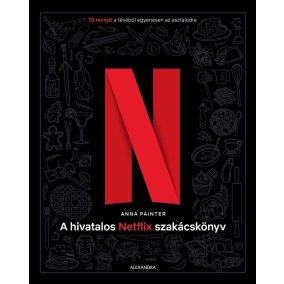 A hivatalos Netflix-szakácskönyv A hivatalos Netflix-szakácskönyv