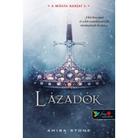 Lázadók - A mágia rabjai 3. Lázadók - A mágia rabjai 3.