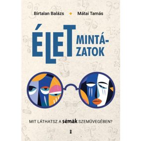 Életmintázatok - Mit láthatsz a sémák szemüvegében? Életmintázatok - Mit láthatsz a sémák szemüvegében?