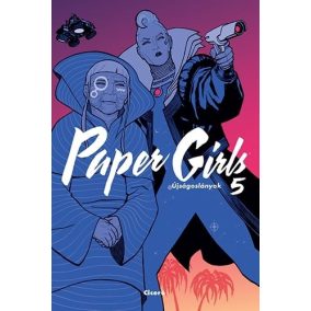 Paper Girls - Újságoslányok 5. Paper Girls - Újságoslányok 5.