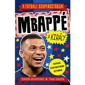 A futball szupersztárjai: Mbappé, a király A futball szupersztárjai: Mbappé, a király