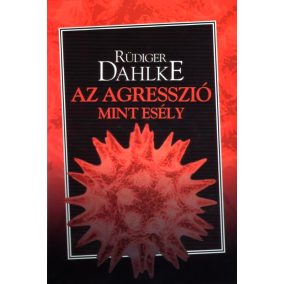 Az agresszió, mint esély Az agresszió, mint esély