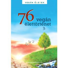 76 Vegán élettörténet 3 - Vegán Életek 76 Vegán élettörténet 3 - Vegán Életek
