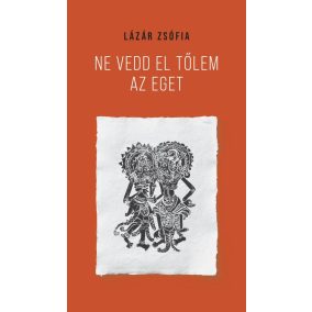 Ne vedd el tőlem az eget Ne vedd el tőlem az eget
