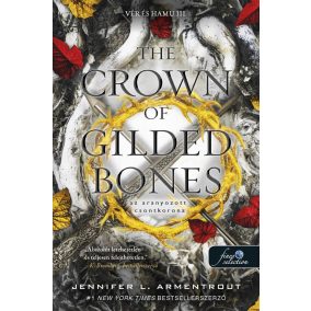 The Crown of Gilded Bones - Az aranyozott csontkorona (Vér és Hamu 3.)   The Crown of Gilded Bones - Az aranyozott csontkorona (Vér és Hamu 3.)