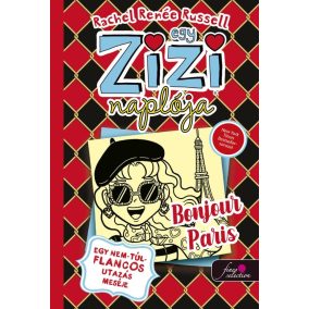 Egy Zizi naplója 15. Egy nem túl flancos utazás meséje - Bonjour Paris   Egy Zizi naplója 15. Egy nem túl flancos utazás meséje - Bonjour Paris