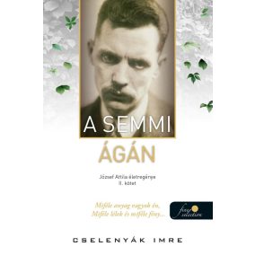 A semmi ágán (József Attila életregénye 2.) A semmi ágán (József Attila életregénye 2.)