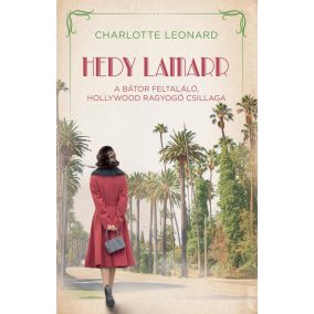 Hedy Lamarr  – A bátor feltaláló, Hollywood ragyogó csillaga   Hedy Lamarr  – A bátor feltaláló, Hollywood ragyogó csillaga