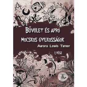 Bűvölet és apró mocskos gyilkosságok Bűvölet és apró mocskos gyilkosságok