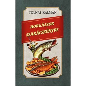 Horgászok szakácskönyve Horgászok szakácskönyve