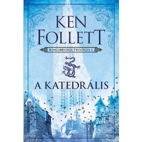 A katedrális - Kingsbridge-sorozat 1. A katedrális - Kingsbridge-sorozat 1.