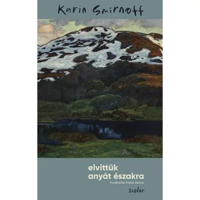 Elvittük anyát északra