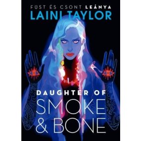 Daughter of Smoke & Bone – Füst és csont leánya Daughter of Smoke & Bone – Füst és csont leánya