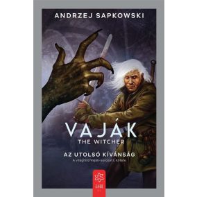 Vaják I. - The Witcher - Az utolsó kívánság Vaják I. - The Witcher - Az utolsó kívánság