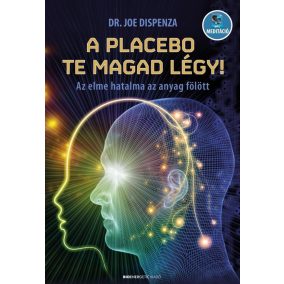 A placebo te magad légy! A placebo te magad légy!