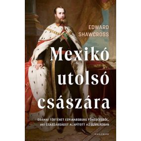 Mexikó utolsó császára Mexikó utolsó császára