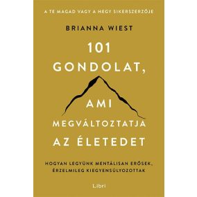 101 gondolat, ami megváltoztatja az életedet 101 gondolat, ami megváltoztatja az életedet