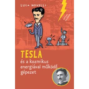Tesla és a kozmikus energiával működő gépezet Tesla és a kozmikus energiával működő gépezet