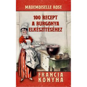100 recept a burgonya elkészítéséhez 100 recept a burgonya elkészítéséhez