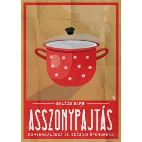 Asszonypajtás konyhakaluza 21. századi spúroknak Asszonypajtás konyhakaluza 21. századi spúroknak