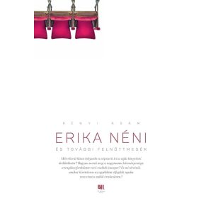 Erika néni és további felnőttmesék Erika néni és további felnőttmesék
