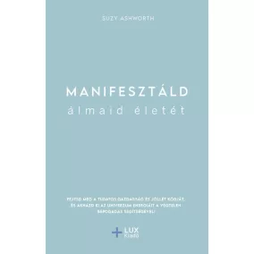 Manifesztáld álmaid életét