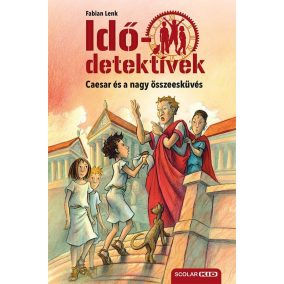Caesar és a nagy összeesküvés - Idődetektívek 18. Caesar és a nagy összeesküvés - Idődetektívek 18.