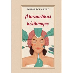 A kozmetika kézikönyve A kozmetika kézikönyve