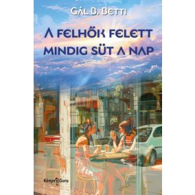 A felhők felett mindig süt a nap A felhők felett mindig süt a nap