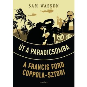 Út a Paradicsomba - A Francis Ford Coppola-sztori Út a Paradicsomba - A Francis Ford Coppola-sztori