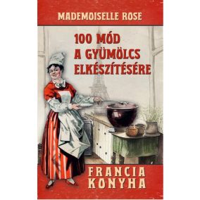 100 mód a gyümölcs elkészítésére 100 mód a gyümölcs elkészítésére
