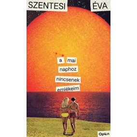 A mai naphoz nincsenek emlékeim A mai naphoz nincsenek emlékeim