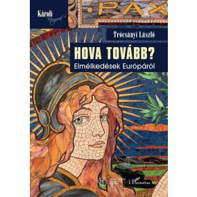 Hova tovább? Elmélkedések Európáról Hova tovább? Elmélkedések Európáról