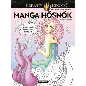 Manga hősnők - Színezőkönyv Manga hősnők - Színezőkönyv